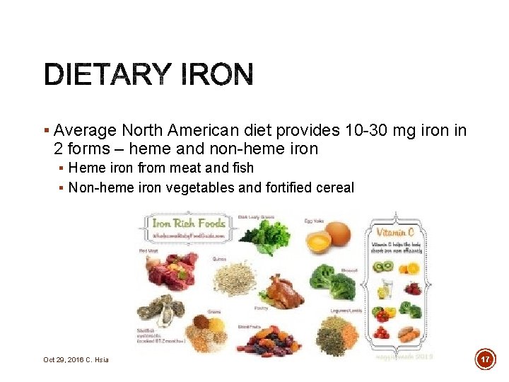 § Average North American diet provides 10 -30 mg iron in 2 forms –