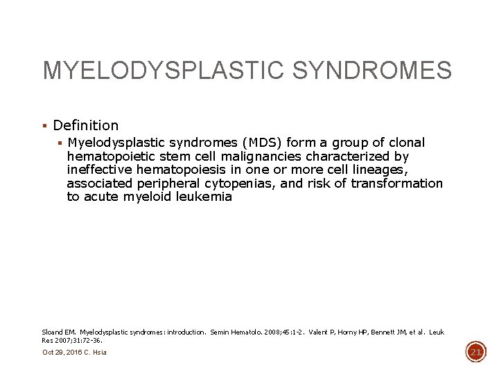 MYELODYSPLASTIC SYNDROMES § Definition § Myelodysplastic syndromes (MDS) form a group of clonal hematopoietic