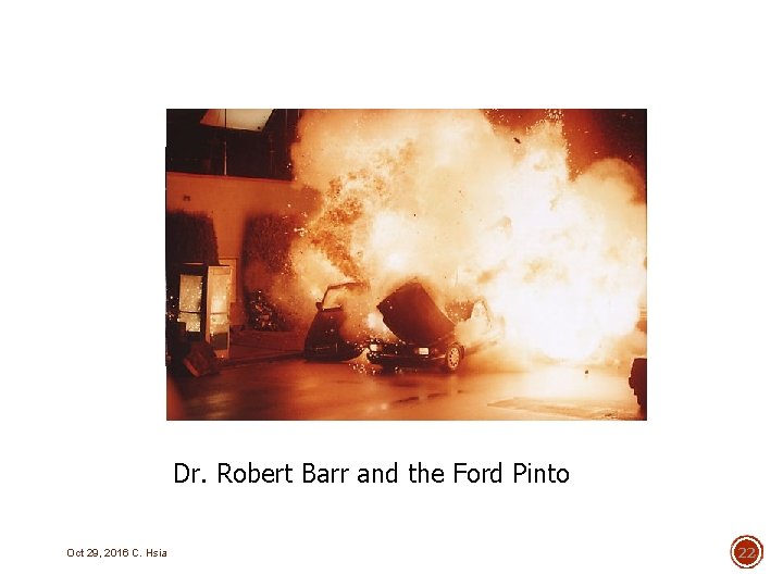 Dr. Robert Barr and the Ford Pinto Oct 29, 2016 C. Hsia 22 