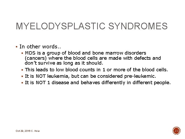 MYELODYSPLASTIC SYNDROMES § In other words. . § MDS is a group of blood