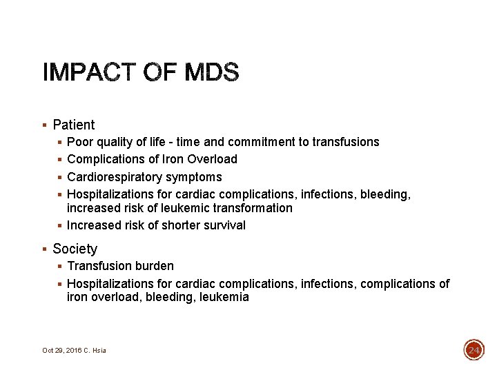 § Patient § Poor quality of life - time and commitment to transfusions §