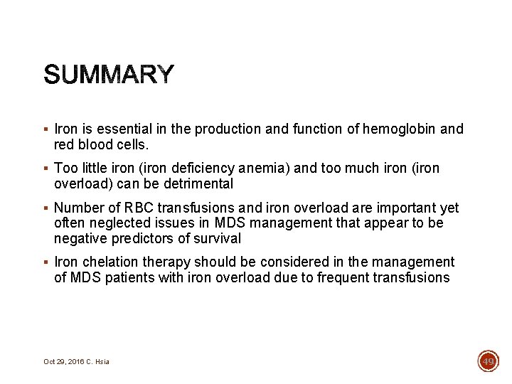 § Iron is essential in the production and function of hemoglobin and red blood