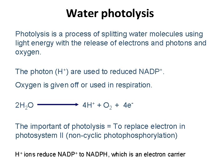 Water photolysis Photolysis is a process of splitting water molecules using light energy with