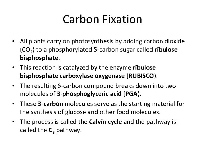 Carbon Fixation • All plants carry on photosynthesis by adding carbon dioxide (CO 2)