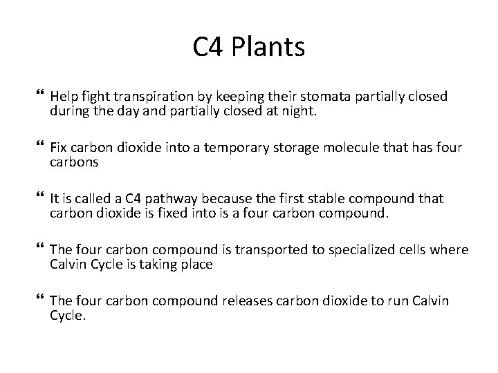 C 4 Plants Help fight transpiration by keeping their stomata partially closed during the