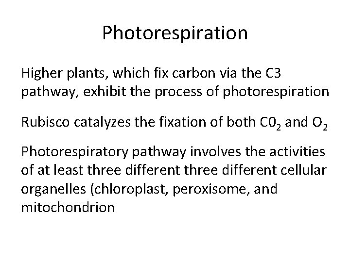 Photorespiration Higher plants, which fix carbon via the C 3 pathway, exhibit the process