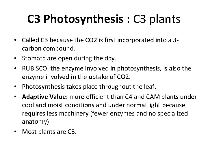 C 3 Photosynthesis : C 3 plants • Called C 3 because the CO