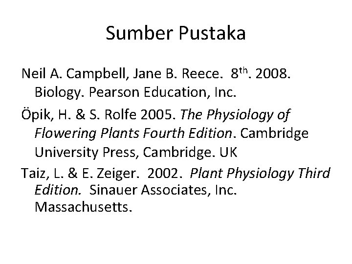 Sumber Pustaka Neil A. Campbell, Jane B. Reece. 8 th. 2008. Biology. Pearson Education,