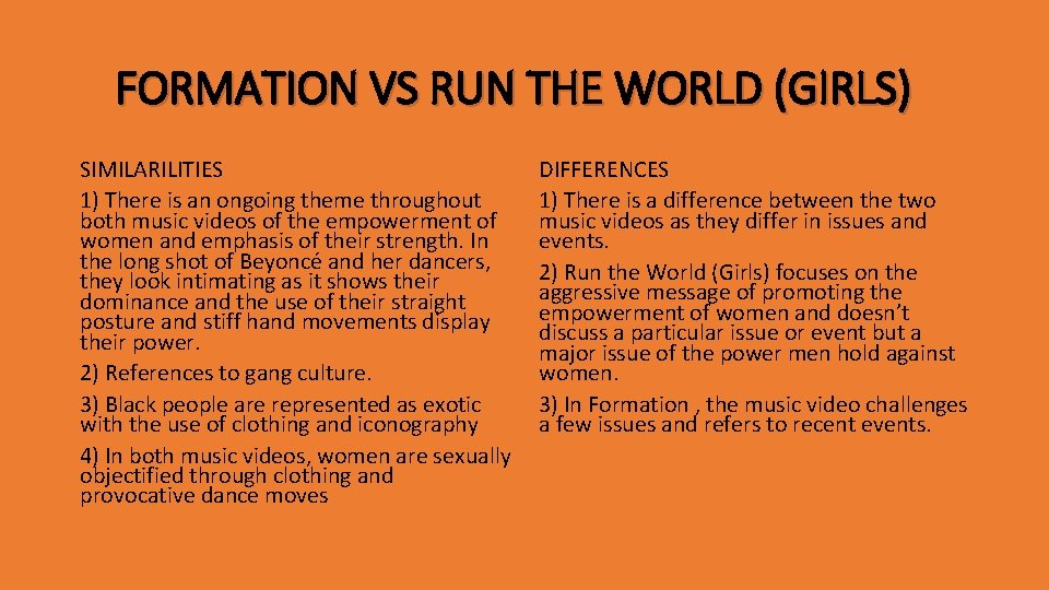 FORMATION VS RUN THE WORLD (GIRLS) SIMILARILITIES 1) There is an ongoing theme throughout