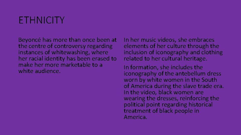 ETHNICITY Beyoncé has more than once been at the centre of controversy regarding instances