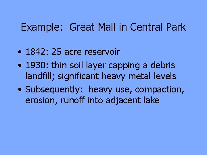 Example: Great Mall in Central Park • 1842: 25 acre reservoir • 1930: thin