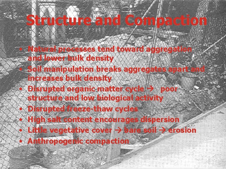 Structure and Compaction • Natural processes tend toward aggregation and lower bulk density •