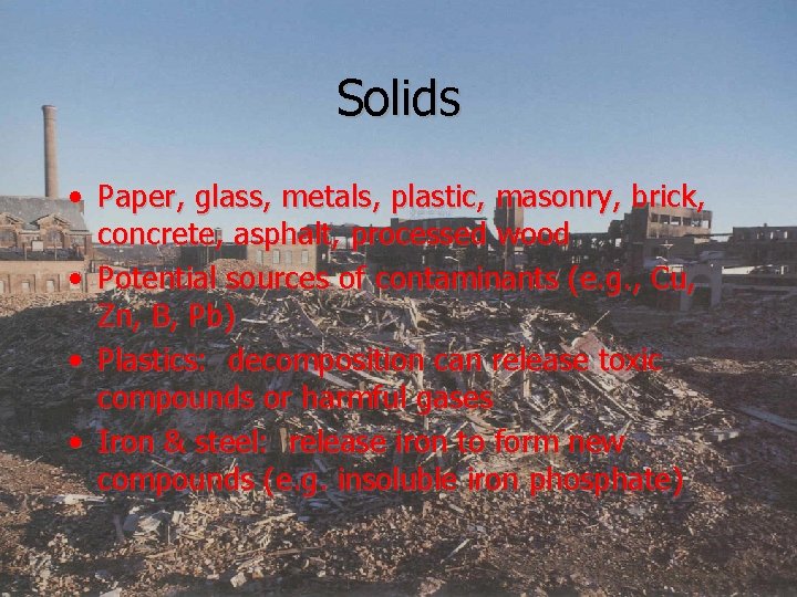 Solids • Paper, glass, metals, plastic, masonry, brick, concrete, asphalt, processed wood • Potential