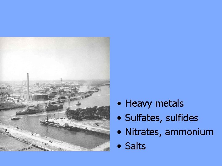  • • Heavy metals Sulfates, sulfides Nitrates, ammonium Salts 