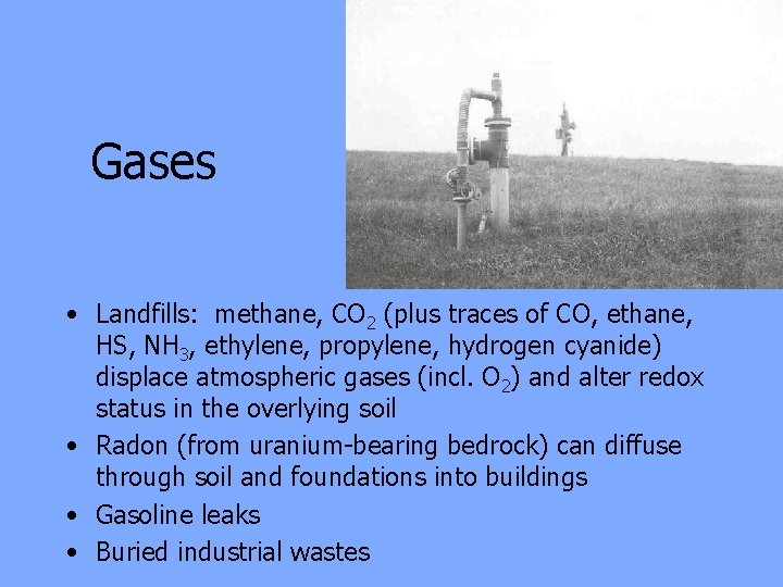 Gases • Landfills: methane, CO 2 (plus traces of CO, ethane, HS, NH 3,