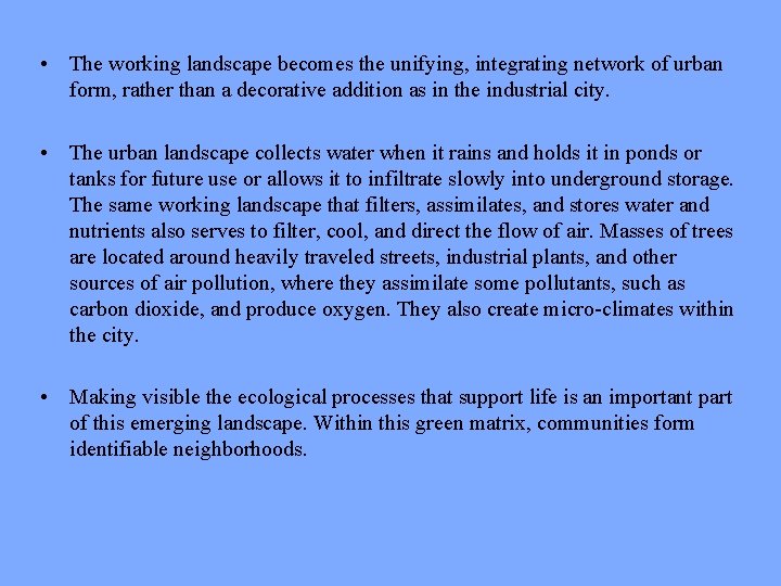  • The working landscape becomes the unifying, integrating network of urban form, rather