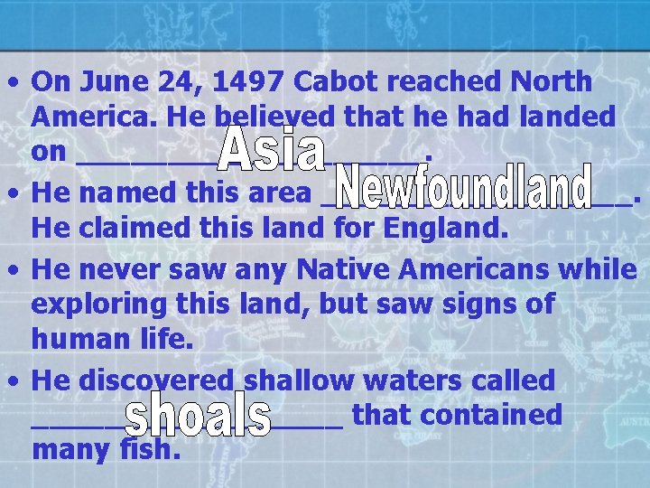  • On June 24, 1497 Cabot reached North America. He believed that he