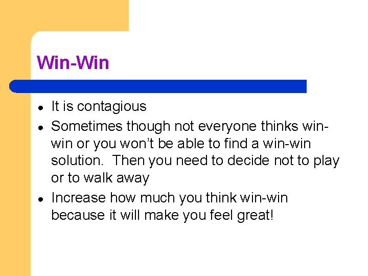 Win-Win ● ● ● It is contagious Sometimes though not everyone thinks winwin or