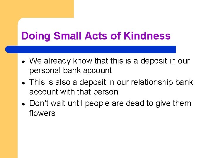 Doing Small Acts of Kindness ● ● ● We already know that this is