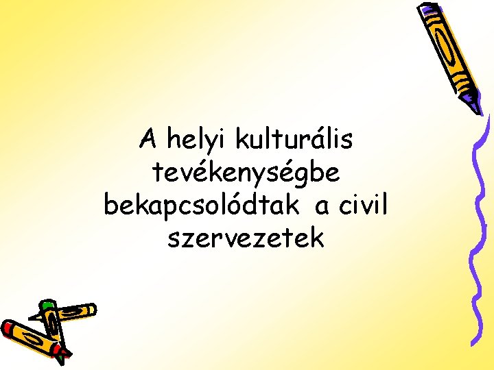 A helyi kulturális tevékenységbe bekapcsolódtak a civil szervezetek 