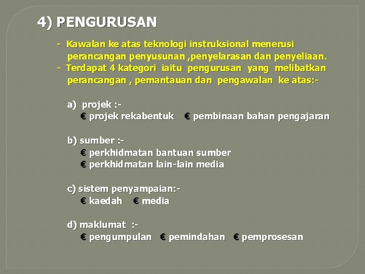 4) PENGURUSAN - Kawalan ke atas teknologi instruksional menerusi perancangan penyusunan , penyelarasan dan