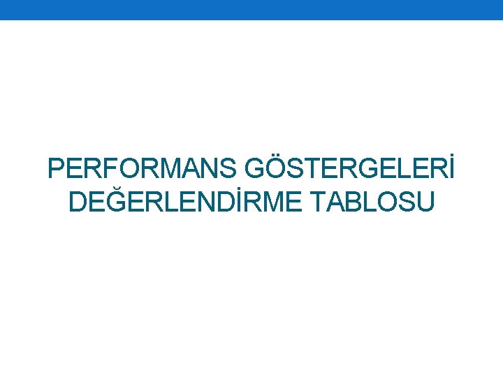 PERFORMANS GÖSTERGELERİ DEĞERLENDİRME TABLOSU 