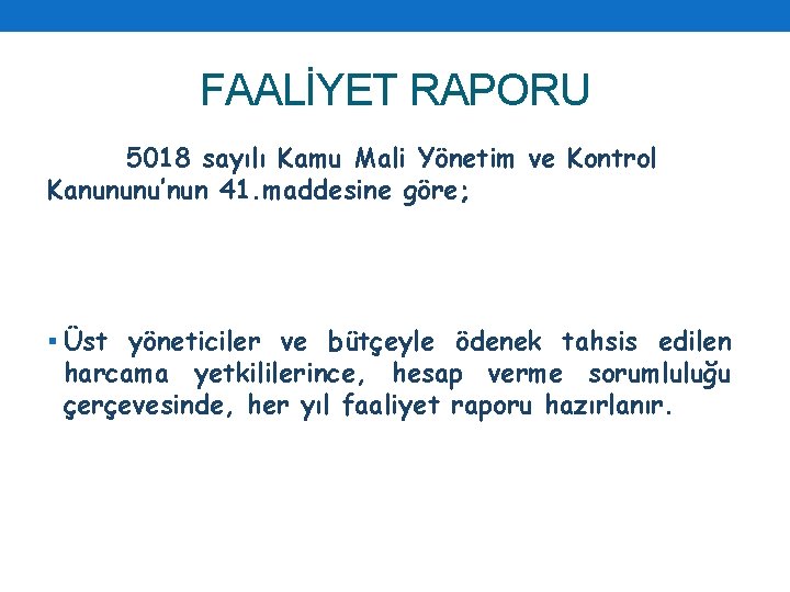 FAALİYET RAPORU 5018 sayılı Kamu Mali Yönetim ve Kontrol Kanununu’nun 41. maddesine göre; §