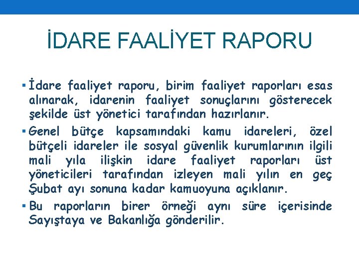 İDARE FAALİYET RAPORU § İdare faaliyet raporu, birim faaliyet raporları esas alınarak, idarenin faaliyet