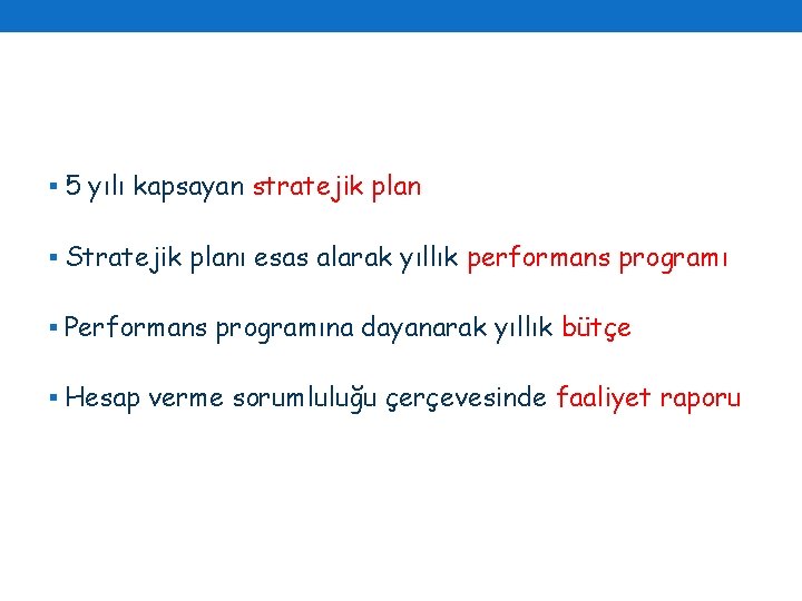 § 5 yılı kapsayan stratejik plan § Stratejik planı esas alarak yıllık performans programı