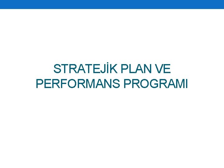 STRATEJİK PLAN VE PERFORMANS PROGRAMI 