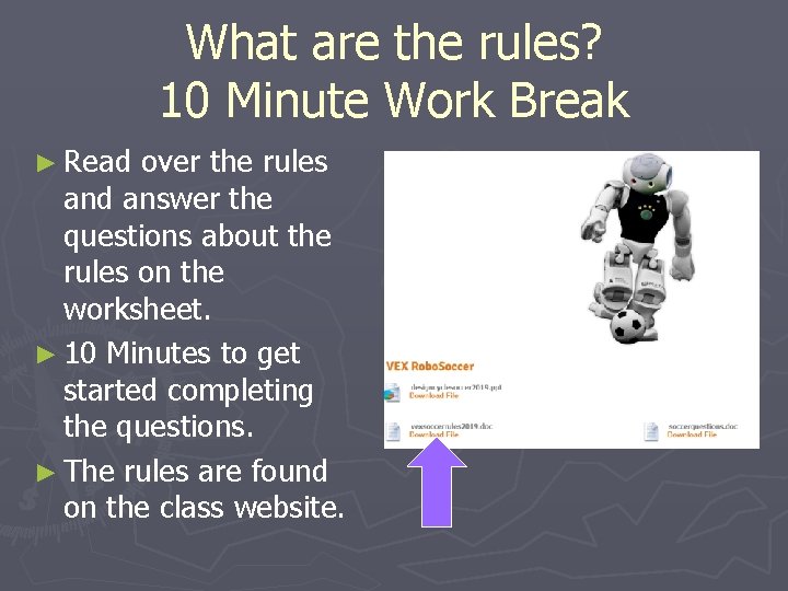What are the rules? 10 Minute Work Break ► Read over the rules and