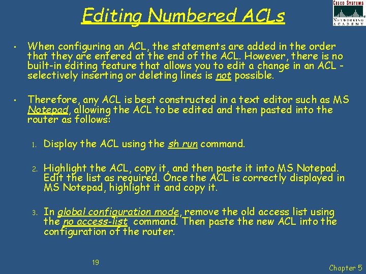 Editing Numbered ACLs • • When configuring an ACL, the statements are added in