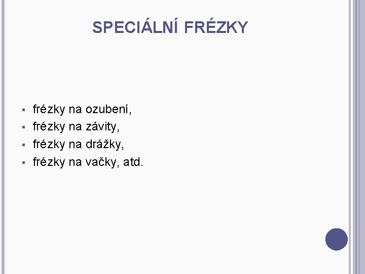 SPECIÁLNÍ FRÉZKY § § frézky na ozubení, frézky na závity, frézky na drážky, frézky