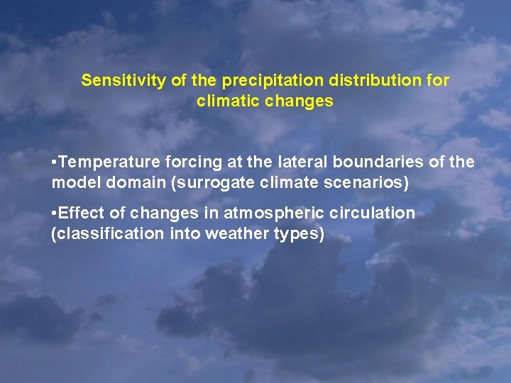 Sensitivity of the precipitation distribution for climatic changes • Temperature forcing at the lateral