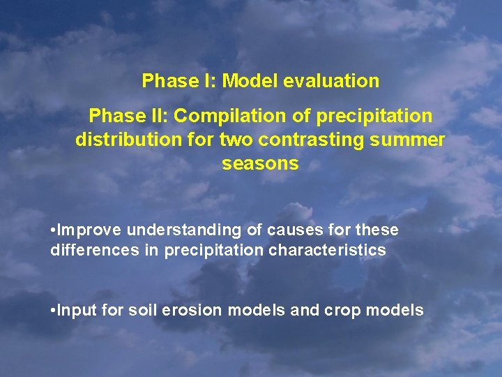 Phase I: Model evaluation Phase II: Compilation of precipitation distribution for two contrasting summer