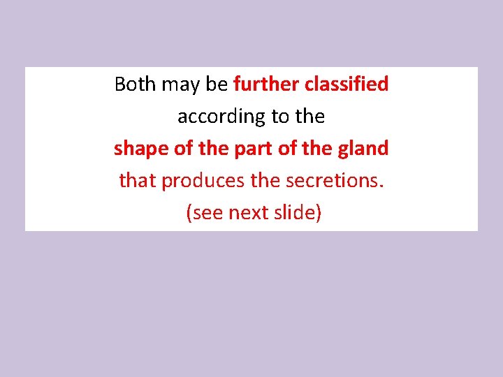 Both may be further classified according to the shape of the part of the
