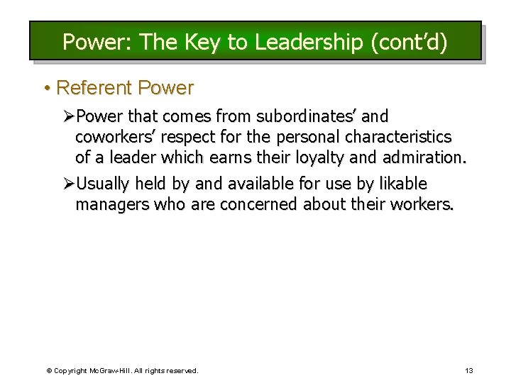 Power: The Key to Leadership (cont’d) • Referent Power ØPower that comes from subordinates’