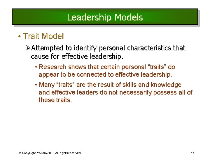 Leadership Models • Trait Model ØAttempted to identify personal characteristics that cause for effective