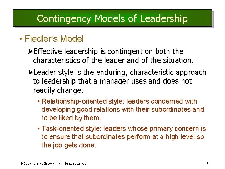 Contingency Models of Leadership • Fiedler’s Model ØEffective leadership is contingent on both the