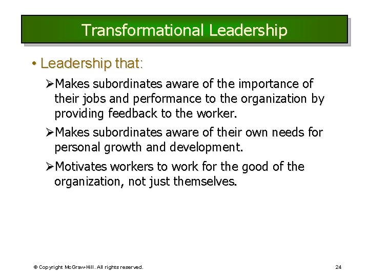 Transformational Leadership • Leadership that: ØMakes subordinates aware of the importance of their jobs