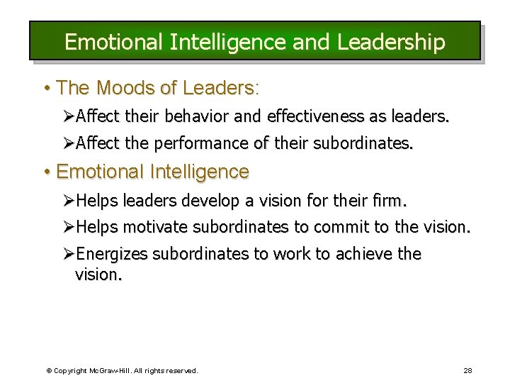 Emotional Intelligence and Leadership • The Moods of Leaders: ØAffect their behavior and effectiveness