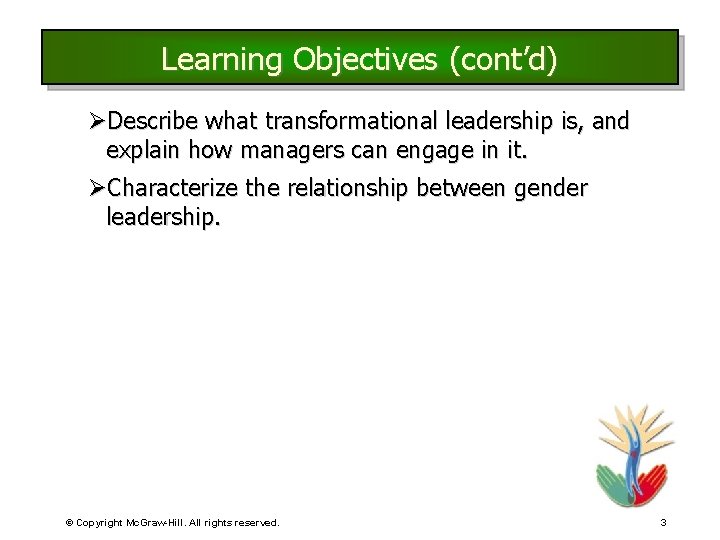 Learning Objectives (cont’d) ØDescribe what transformational leadership is, and explain how managers can engage