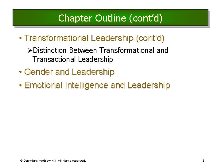 Chapter Outline (cont’d) • Transformational Leadership (cont’d) ØDistinction Between Transformational and Transactional Leadership •