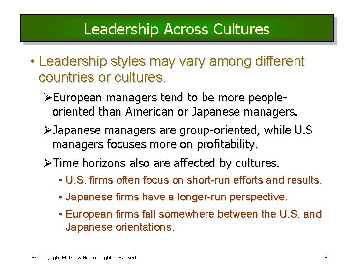 Leadership Across Cultures • Leadership styles may vary among different countries or cultures. ØEuropean