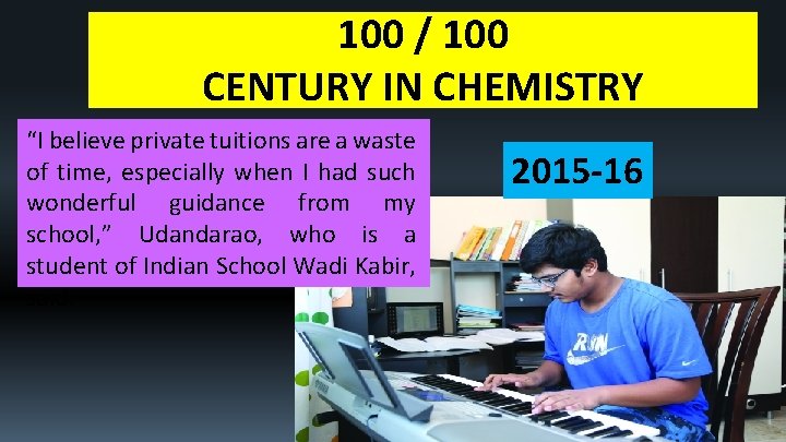 100 / 100 CENTURY IN CHEMISTRY “I believe private tuitions are a waste of