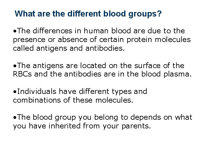  What are the different blood groups? • The differences in human blood are