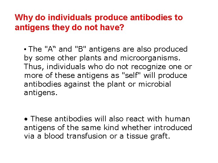 Why do individuals produce antibodies to antigens they do not have? • The "A“