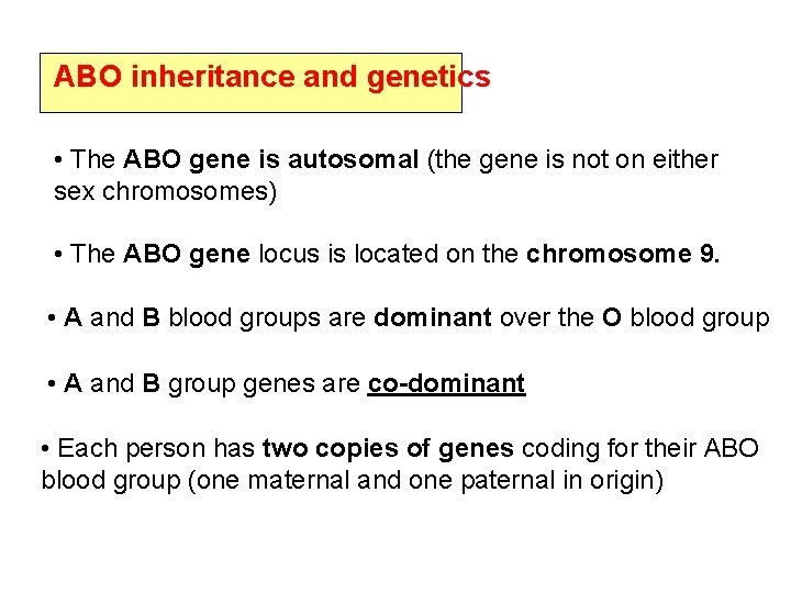 ABO inheritance and genetics • The ABO gene is autosomal (the gene is not