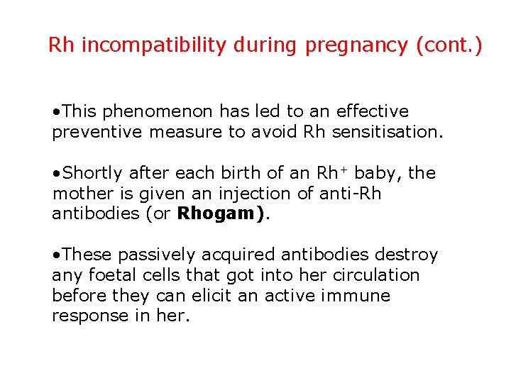 Rh incompatibility during pregnancy (cont. ) • This phenomenon has led to an effective