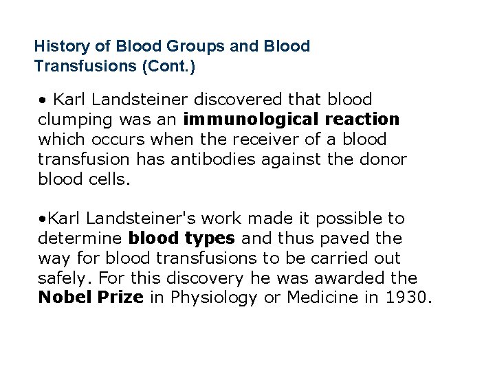History of Blood Groups and Blood Transfusions (Cont. ) • Karl Landsteiner discovered that